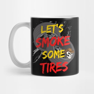 Let's Smoke Some Tires Racing Mug